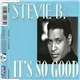 Stevie B. - It's So Good